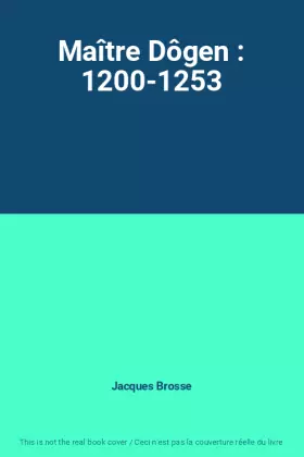 Couverture du produit · Maître Dôgen : 1200-1253