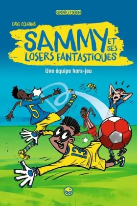 Couverture du produit · Sammy et ses losers fantastiques, Tome 01: Une équipe hors jeu