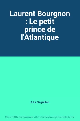Couverture du produit · Laurent Bourgnon : Le petit prince de l'Atlantique
