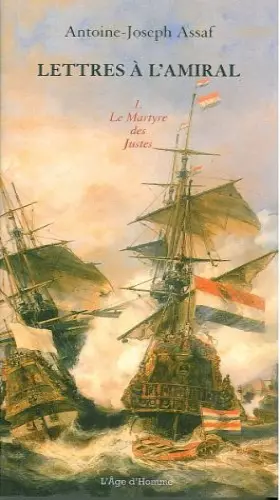Couverture du produit · Lettres à l'amiral - tome I : Le Martyre des Justes