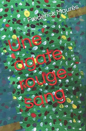 Couverture du produit · Une agate rouge sang
