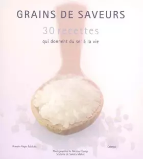 Couverture du produit · Grains de saveurs : 30 recettes qui donnent du sel à la vie