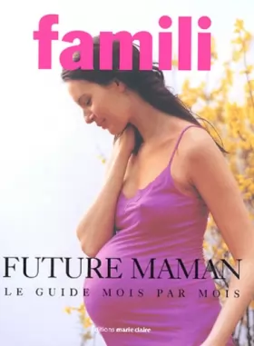 Couverture du produit · Future maman : Le guide mois par mois