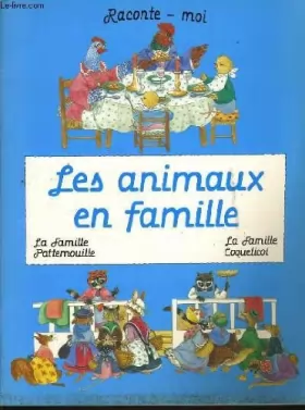 Couverture du produit · Les animaux en famille : la famille pattemouille, et la famille coquelicot