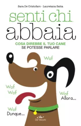 Couverture du produit · Senti chi abbaia: Cosa direbbe il tuo cane se potesse parlare