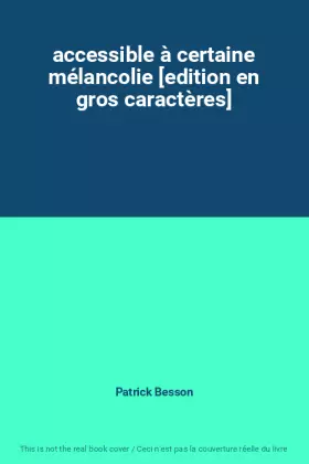 Couverture du produit · accessible à certaine mélancolie [edition en gros caractères]