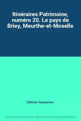 Couverture du produit · Itinéraires Patrimoine, numéro 20. Le pays de Briey, Meurthe-et-Moselle