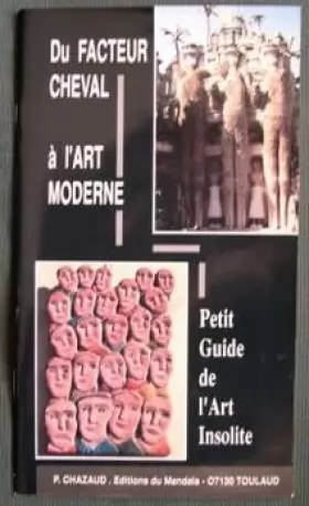 Couverture du produit · Du Facteur Cheval à l'art moderne : Petit guide de l'art insolite (1880-1980)