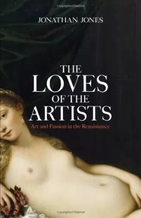 Couverture du produit · The Loves of the Artists: Art and Passion in the Renaissance