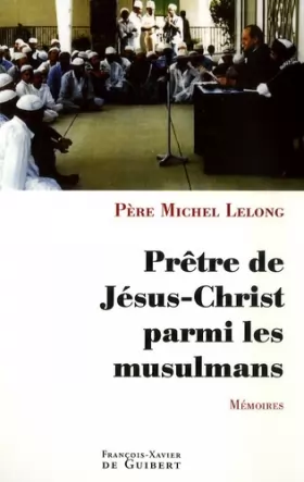 Couverture du produit · Prêtre de Jésus-Christ parmi les musulmans : Mémoires