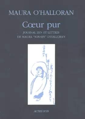 Couverture du produit · Coeur pur : Journal zen et lettres de Maura "Soshin" O'Halloran