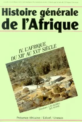 Couverture du produit · Histoire générale de l'Afrique, tome 4 : L'Afrique du XIIe au XVIe siècle