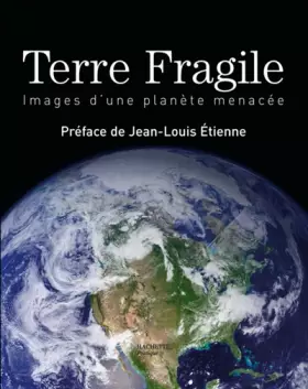 Couverture du produit · Terre fragile : Images d'une planète menacée