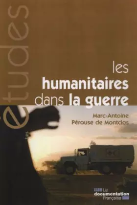 Couverture du produit · Les humanitaires dans la guerre - Des idéaux à l'épreuve de la politique