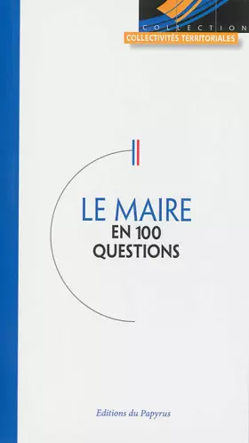 Couverture du produit · Le maire en 100 questions
