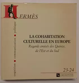 Couverture du produit · Hermès - Cognition, communication, politique 23/24 : La cohabitation culturelle en Europe. Regards croisés des Quinze, de l'Est