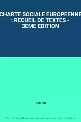 Couverture du produit · CHARTE SOCIALE EUROPEENNE : RECUEIL DE TEXTES - 3EME EDITION