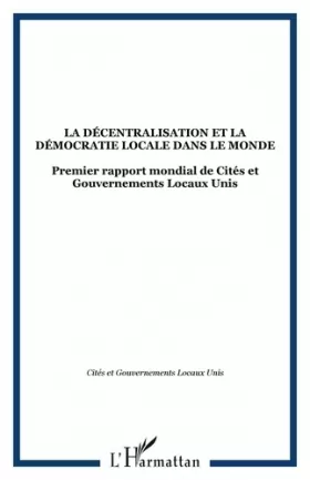 Couverture du produit · La décentralisation et la démocratie locale dans le monde : Premier Rapport Mondial 2008