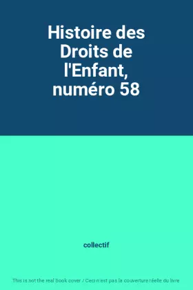 Couverture du produit · Histoire des Droits de l'Enfant, numéro 58