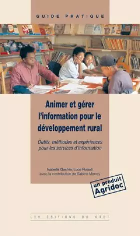 Couverture du produit · Animer er gérer l'information pour le développement rural : outils, méthodes, expériences pour les services