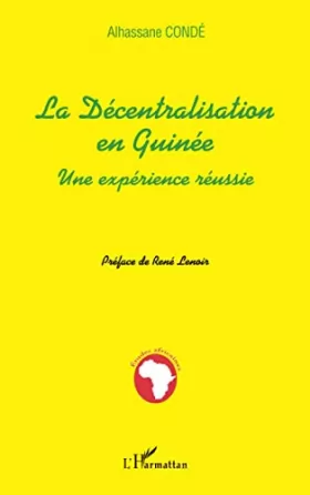 Couverture du produit · LA DECENTRALISATION EN GUINEE: Une expérience réussie