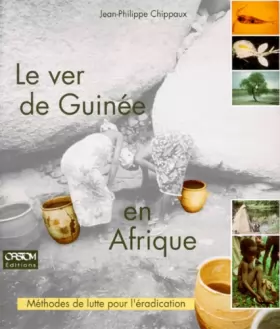 Couverture du produit · Le Ver de Guinée en Afrique. Méthodes de lutte pour l'éradication