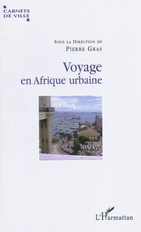 Couverture du produit · Voyage en Afrique urbaine : Urbanisation, modernité et société