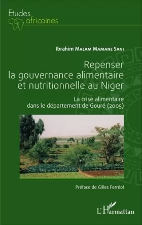 Couverture du produit · Repenser la gouvernance alimentaire et nutritionnelle au Niger: La crise alimentaire dans le département de Gouré (2005)