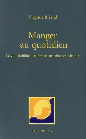 Couverture du produit · Manger au Quotidien - la Vulnerabililte des Familles Urbaines en Afrique