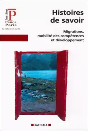 Couverture du produit · Histoires de savoir-Migrations, mobilité des compétences et développement