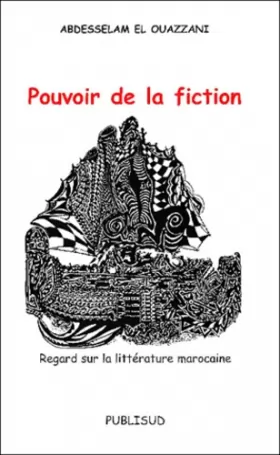 Couverture du produit · Pouvoir de la fiction: regard sur la litterature marocaine