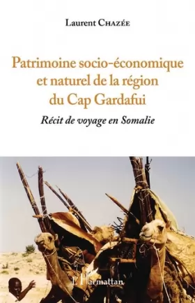 Couverture du produit · Patrimoine socio-économique et naturel de la région du Cap Gardafui: Récit de voyage en Somalie