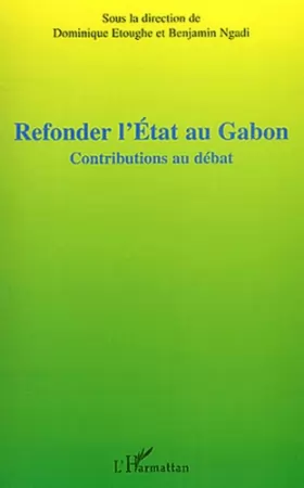 Couverture du produit · Refonder l'Etat au Gabon: Contributions au débat