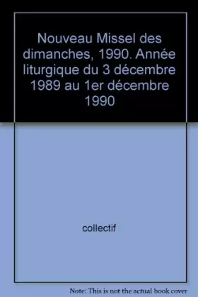 Couverture du produit · Nouveau Missel des dimanches, 1990. Année liturgique du 3 décembre 1989 au 1er décembre 1990