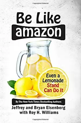 Couverture du produit · Be Like Amazon: Even a Lemonade Stand Can Do It