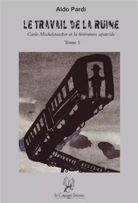 Couverture du produit · Le travail de la ruine: Carlo Michelstaedter et la littérature apatride
