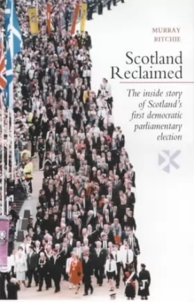 Couverture du produit · Scotland Reclaimed: The Inside Story of Scotland's First Democratic Parliamentary Election