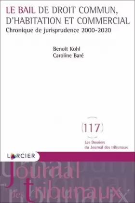 Couverture du produit · Le bail de droit commun, d'habitation et commercial - Chronique de jurisprudence 2000-2020