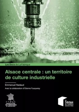 Couverture du produit · Alsace centrale : un territoire de culture industrielle