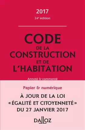 Couverture du produit · Code de la construction et de l'habitation 2017, annoté et commenté - 24e éd.