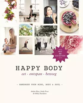 Couverture du produit · Happy body: eet, ontspan, beweeg : handboek voor mind, body & soul