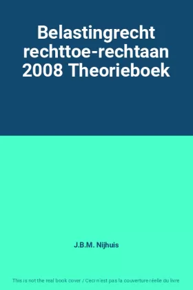Couverture du produit · Belastingrecht rechttoe-rechtaan 2008 Theorieboek