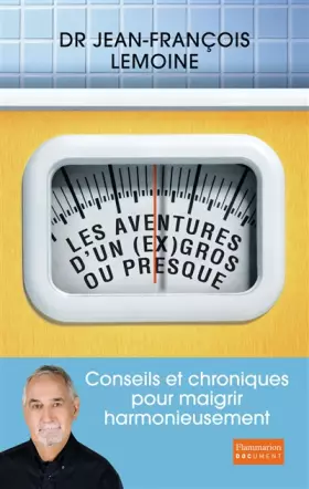 Couverture du produit · Les aventures d'un (ex) gros... Ou presque : Conseils et chroniques pour maigrir harmonieusement