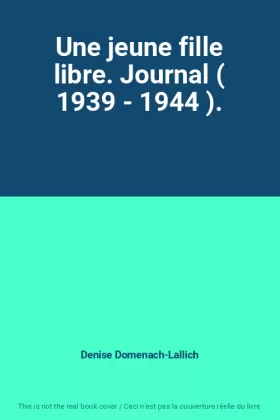 Couverture du produit · Une jeune fille libre. Journal ( 1939 - 1944 ).