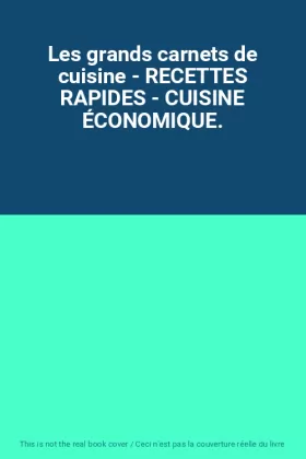Couverture du produit · Les grands carnets de cuisine - RECETTES RAPIDES - CUISINE ÉCONOMIQUE.
