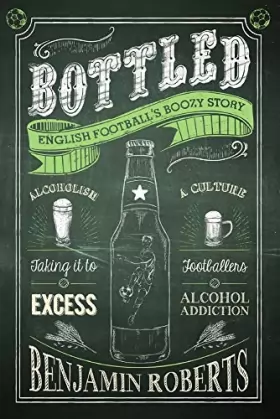 Couverture du produit · Bottled: English Football's Boozy Story
