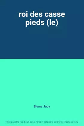 Couverture du produit · roi des casse pieds (le)