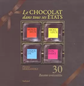 Couverture du produit · Le chocolat dans tous ses états: 30 Recettes irrésistibles