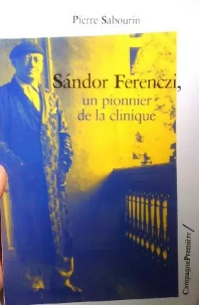 Couverture du produit · Sandor ferenczi, un pionnier de la clinique