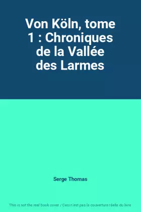 Couverture du produit · Von Köln, tome 1 : Chroniques de la Vallée des Larmes